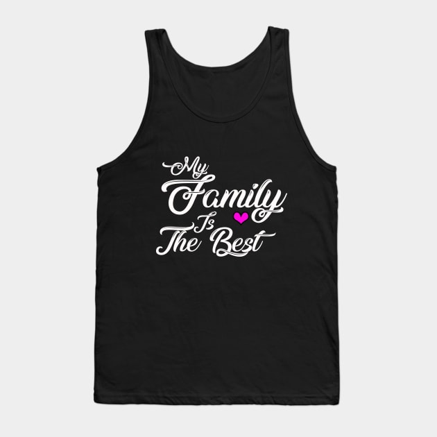 My family is the best Tank Top by MAU_Design